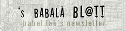 's Babal&agrave; Bl@tt, babel.lab's newsletter